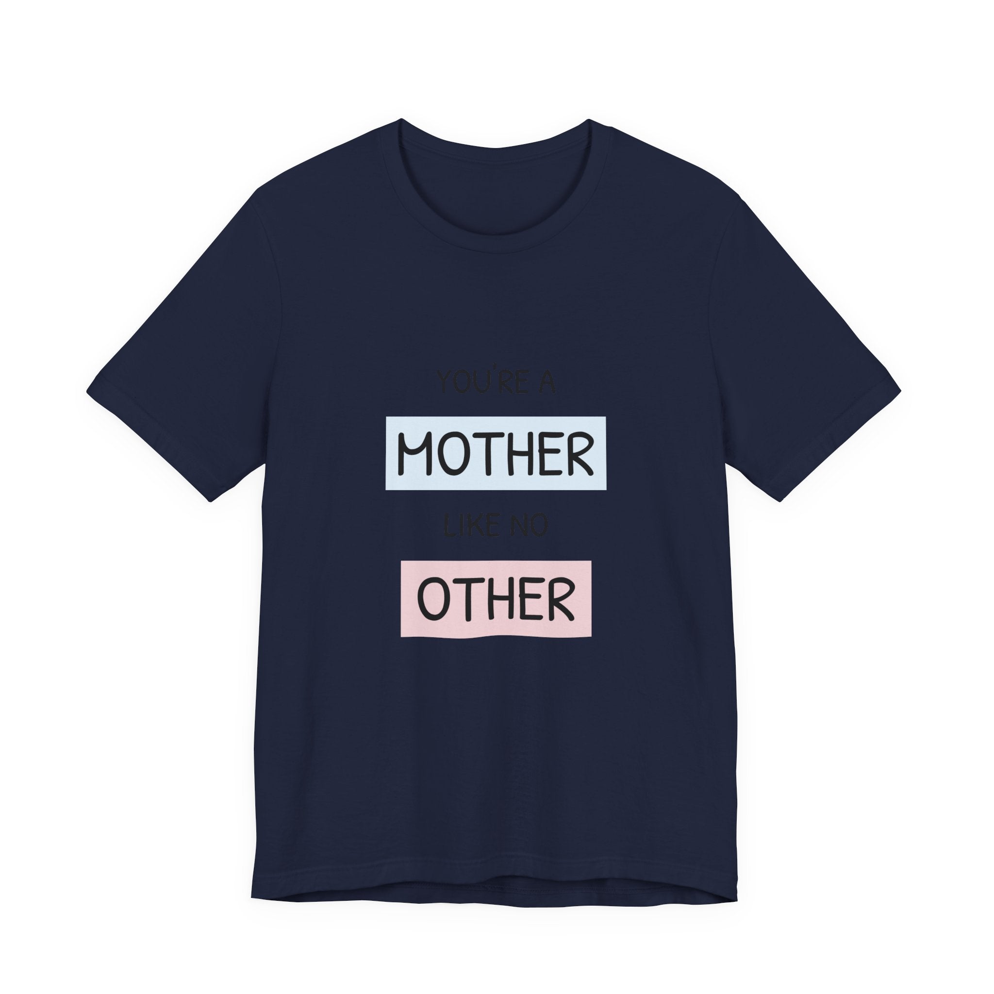'You're a Mother Like No Other' Mother's Day Tee