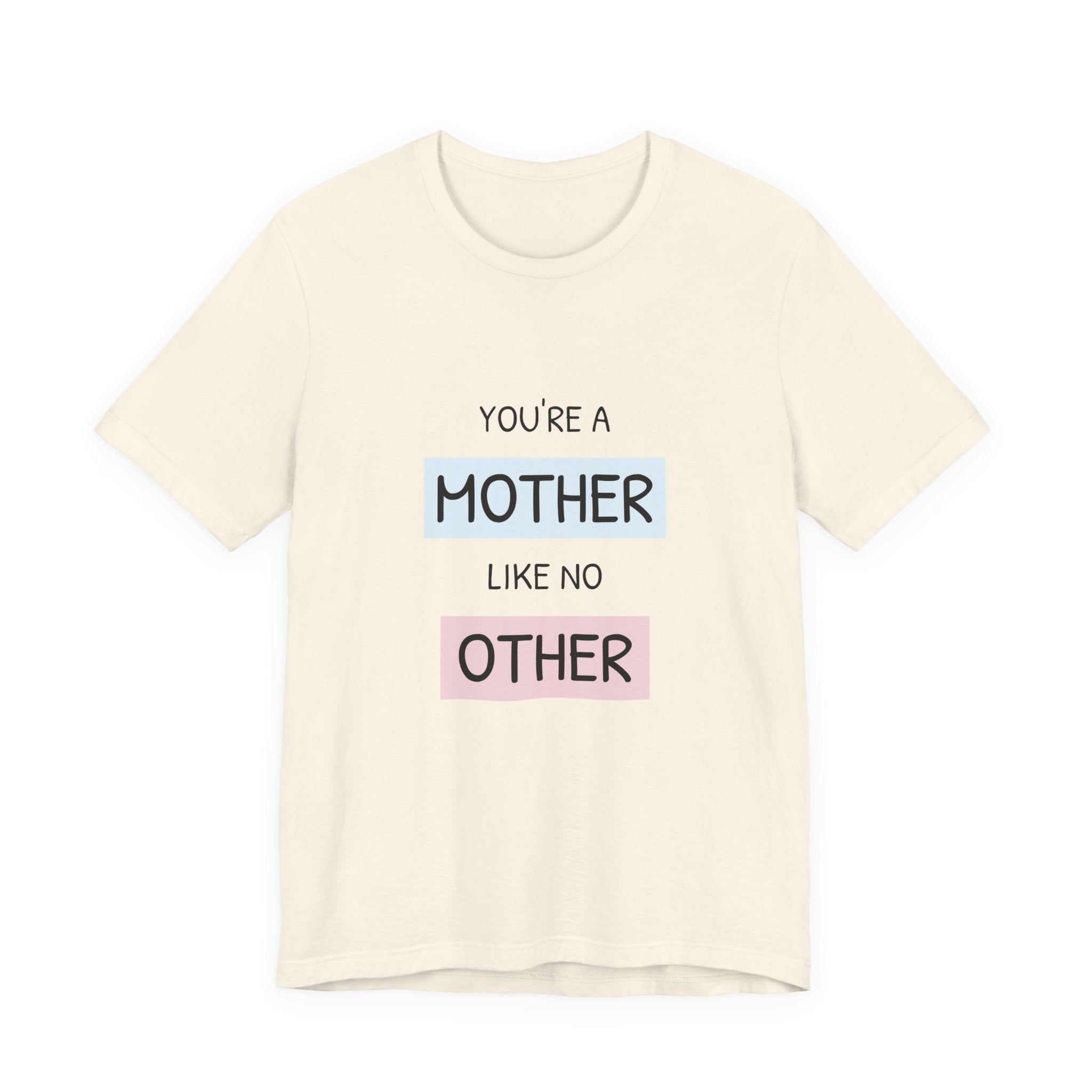 'You're a Mother Like No Other' Mother's Day Tee