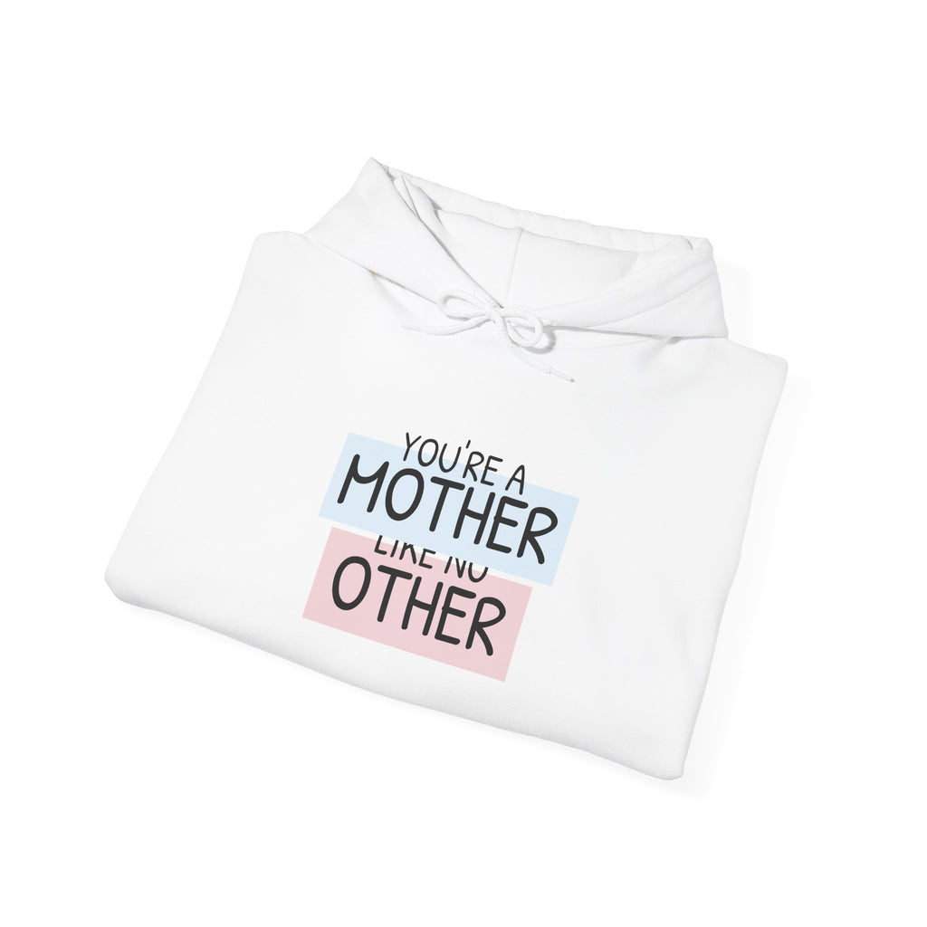 Mother Like No Other Hoodie – 'You're a Mother Like No Other' Graphic Sweatshirt