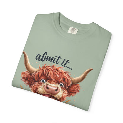 Highland Cow T-Shirt — "Admit It... Life Would Be Boring Without Me!"