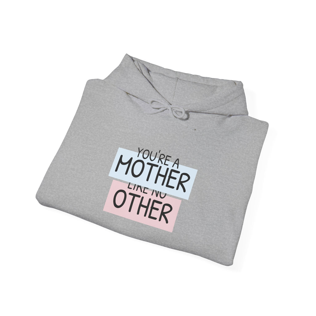 Mother Like No Other Hoodie – 'You're a Mother Like No Other' Graphic Sweatshirt