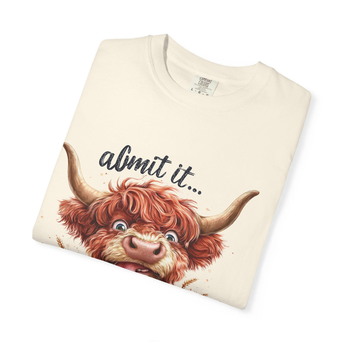 Highland Cow T-Shirt — "Admit It... Life Would Be Boring Without Me!"