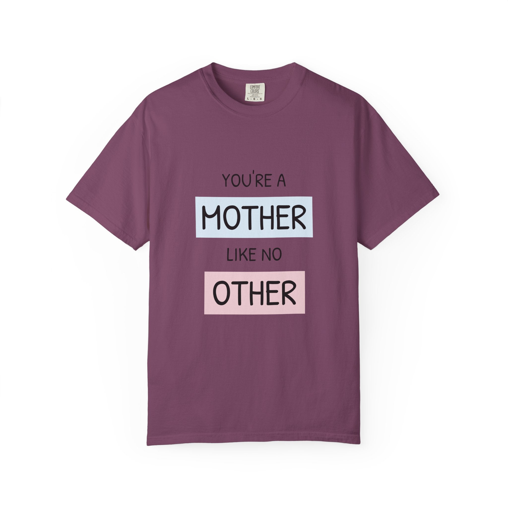 Mother Like No Other T-Shirt — 'You’re a Mother Like No Other' Mother's Day Tee