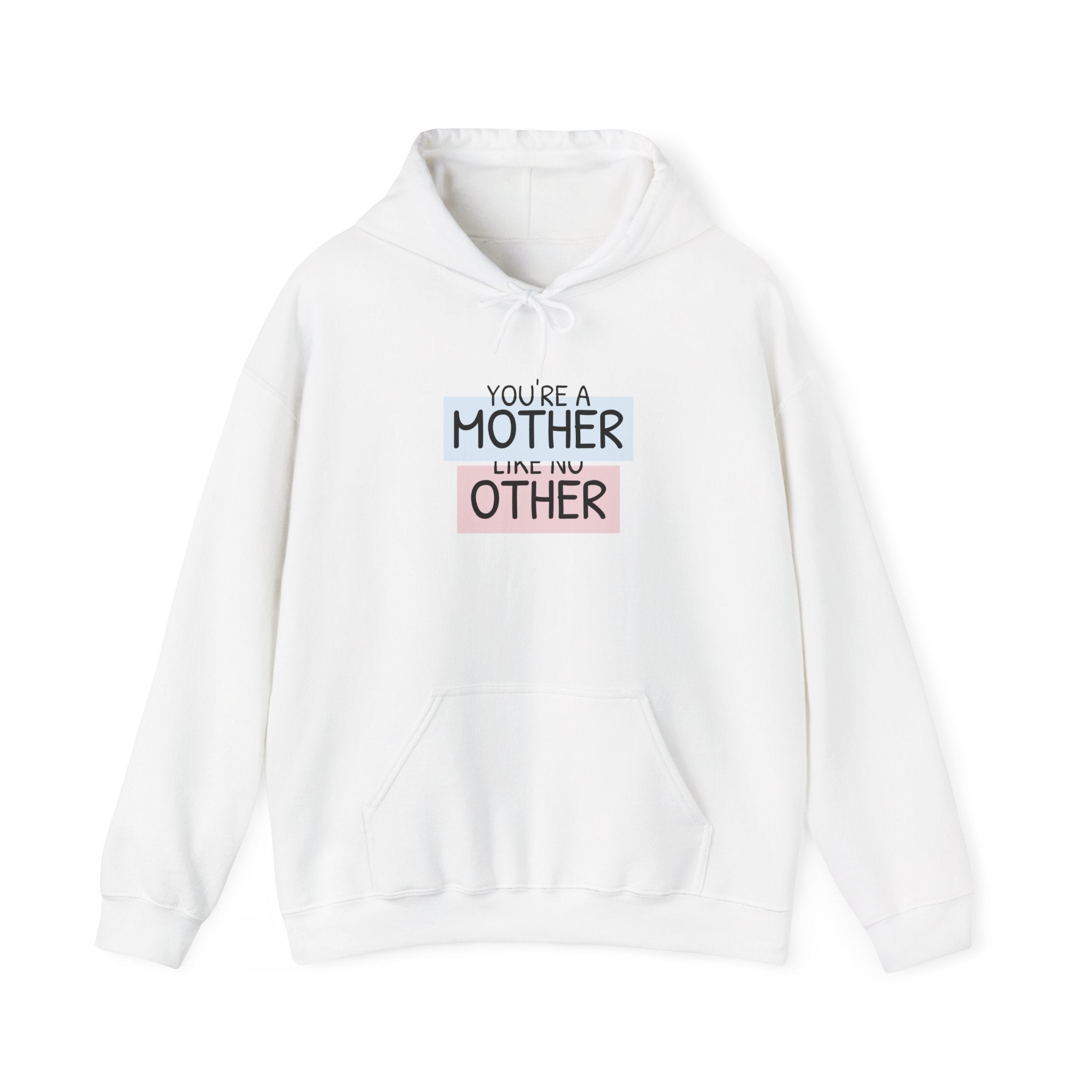 Mother Like No Other Hoodie – 'You're a Mother Like No Other' Graphic Sweatshirt