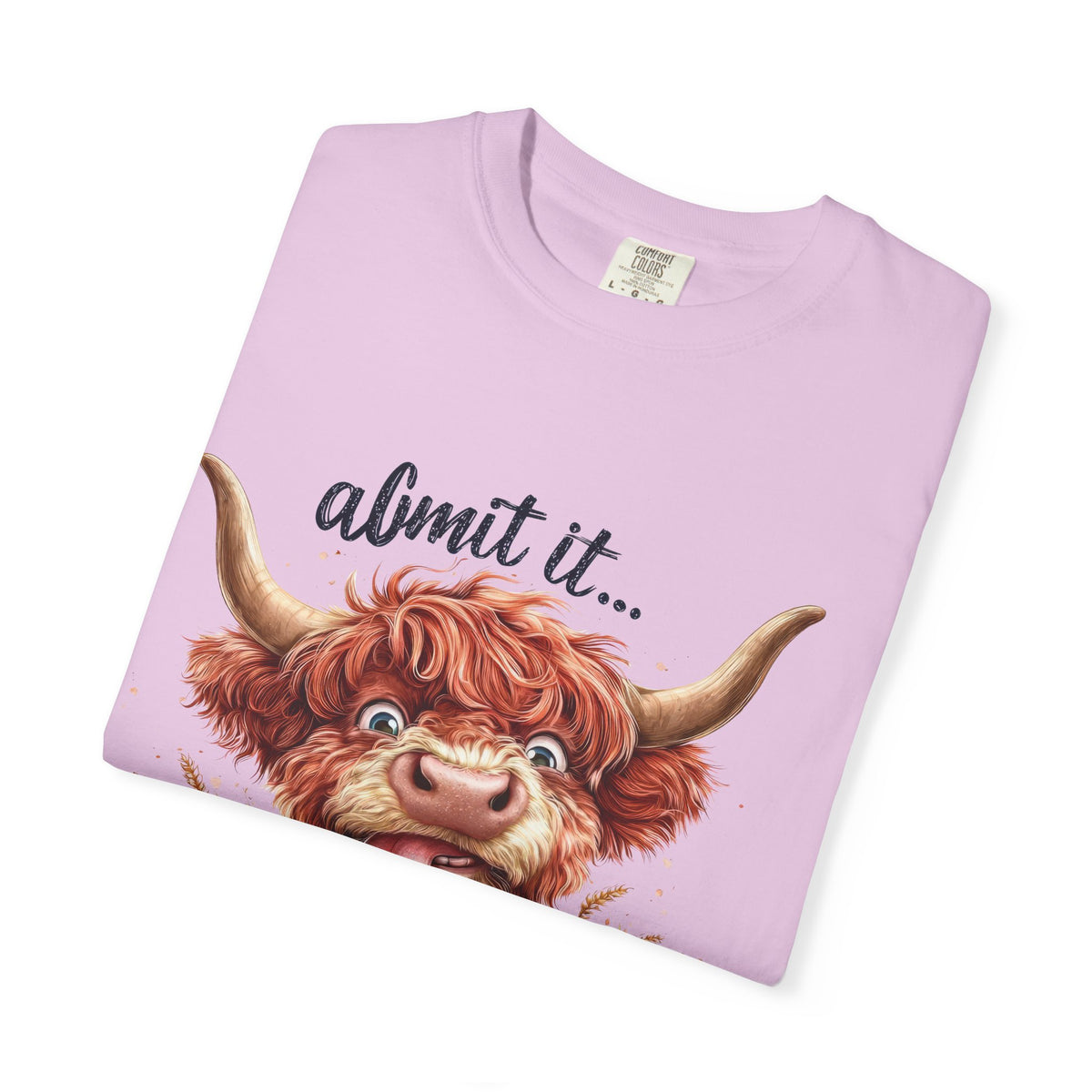 Highland Cow T-Shirt — "Admit It... Life Would Be Boring Without Me!"