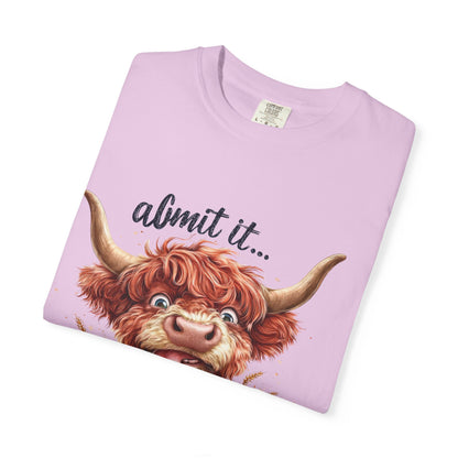 Highland Cow T-Shirt — "Admit It... Life Would Be Boring Without Me!"