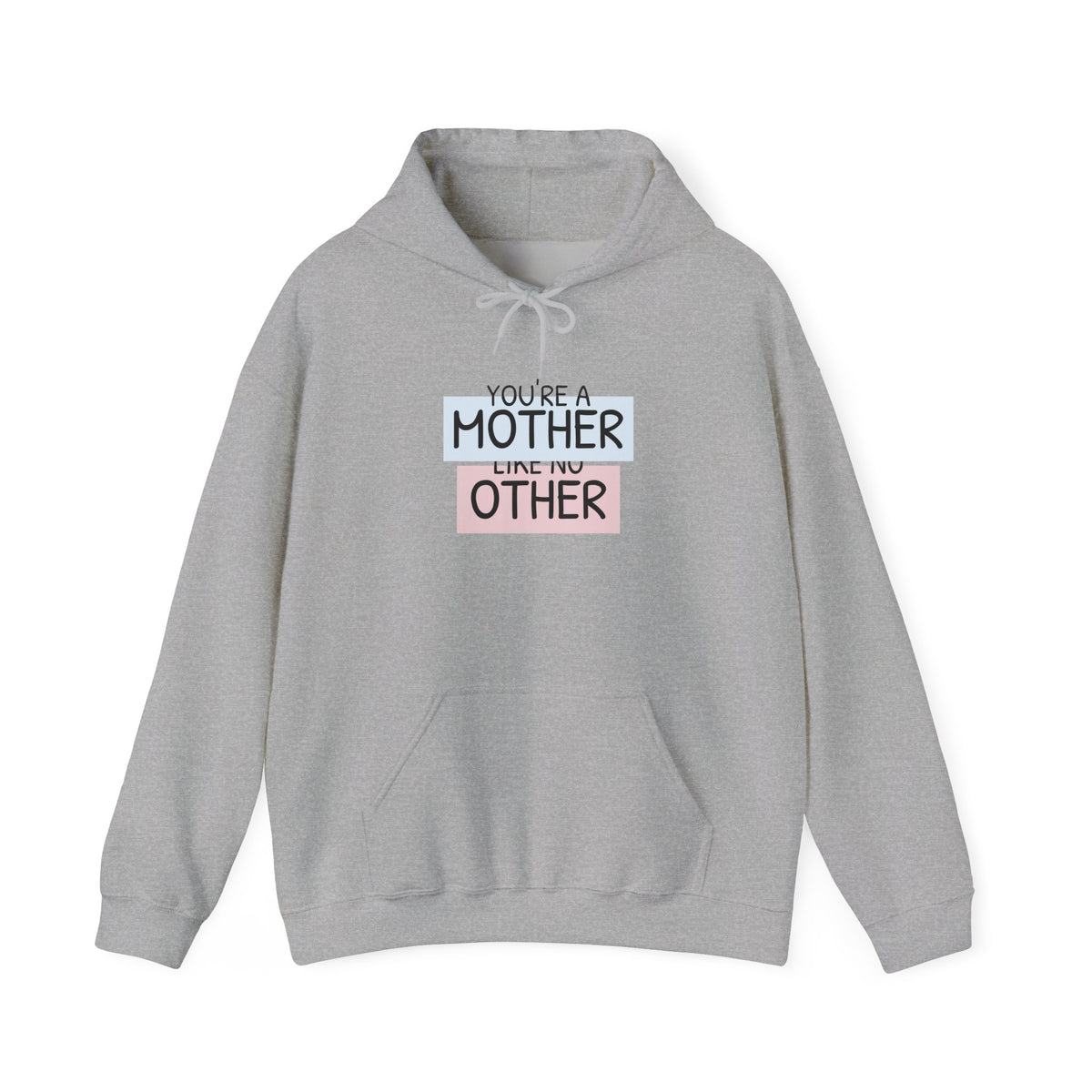 Mother Like No Other Hoodie – 'You're a Mother Like No Other' Graphic Sweatshirt